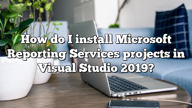 How do I install Microsoft Reporting Services projects in Visual Studio 2019?